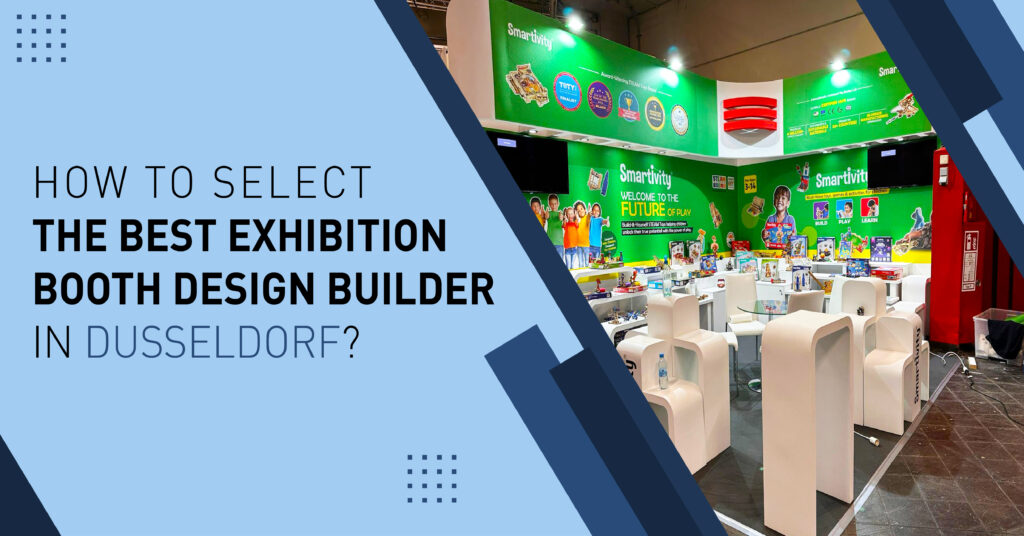 How to Select the Best Exhibition Booth Design Builder in Dusseldorf?